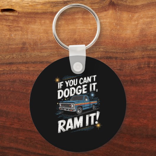If You Can't Dodge It Ram It Ck Up Truck Schlüsselanhänger (Vorderseite)
