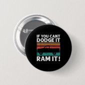 If You Cant Dodge It Ram It Ckup Truck  Button (Vorne & Hinten)