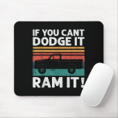 If You Cant Dodge It Ram It Ckup Truck Mousepad (Mit Mouse)