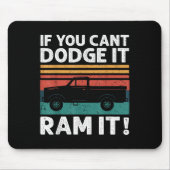 If You Cant Dodge It Ram It Ckup Truck Mousepad (Vorne)