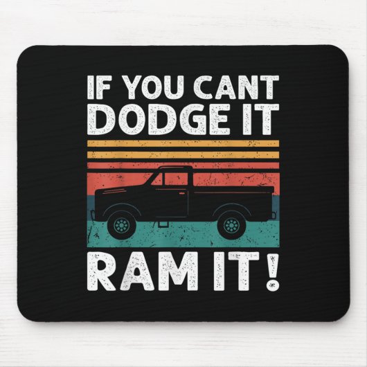 If You Cant Dodge It Ram It Ckup Truck Mousepad (Vorne)