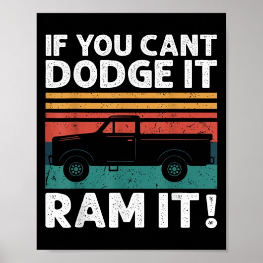 If You Cant Dodge It Ram It Ckup Truck  Poster (Vorne)