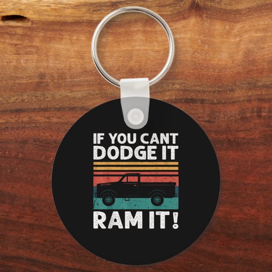 If You Cant Dodge It Ram It Ckup Truck Schlüsselanhänger (Vorderseite)