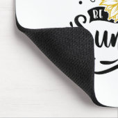 If You Can't Find The Sunshine Be The Sunshine Mot Mousepad (Ecke)