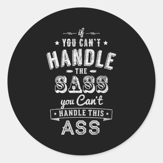 If You Can't Handle The S You Can't Handle The Runder Aufkleber (Vorderseite)