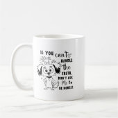 If You Can't Handle The Truth Don't Ask Me To Be H Kaffeetasse (Links)