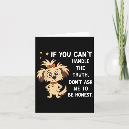 If You Can't Handle The Truth Don't Ask Me To Be H Karte (Vorderseite)