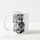 If You Can't Kill Them With Kindness Just Try Ison Kaffeetasse (Links)
