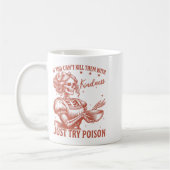 If You Can't Kill Them With Kindness Just Try Ison Kaffeetasse (Links)