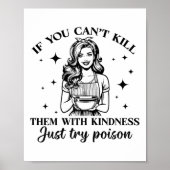 If You Can't Kill Them With Kindness Just Try Ison Poster (Vorne)