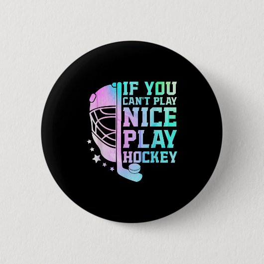 If You Can't Play Nice Play Hockey Funny Ice Hocke Button (Vorderseite)