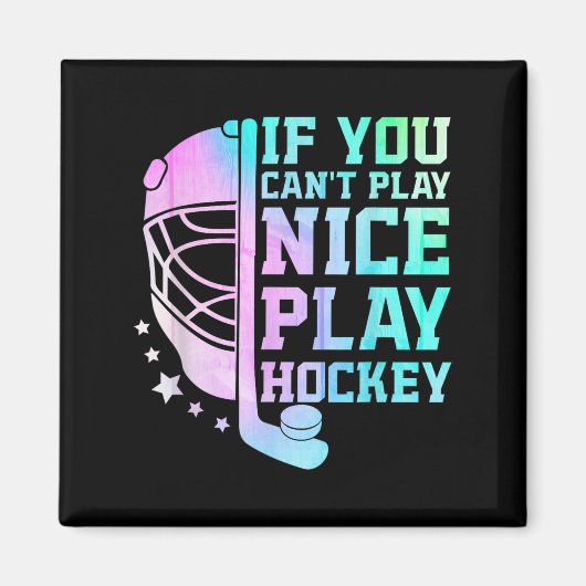 If You Can't Play Nice Play Hockey Funny Ice Hocke Magnet (Vorne)