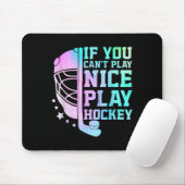 If You Can't Play Nice Play Hockey Funny Ice Hocke Mousepad (Mit Mouse)