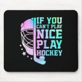 If You Can't Play Nice Play Hockey Funny Ice Hocke Mousepad (Vorne)