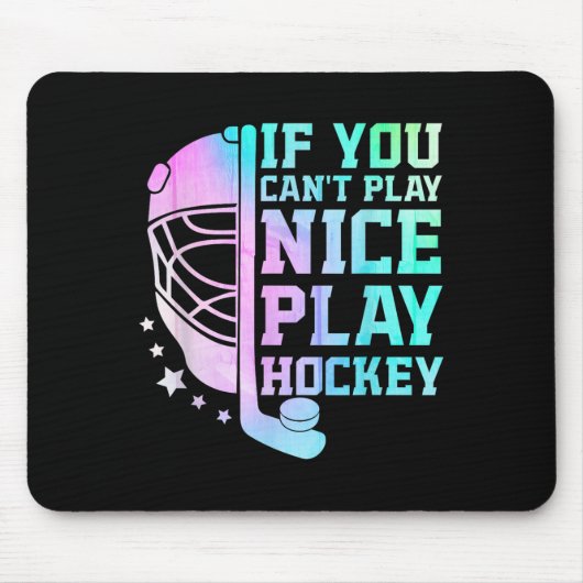 If You Can't Play Nice Play Hockey Funny Ice Hocke Mousepad (Vorne)