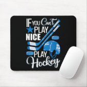 If You Can't Play Nice Play Hockey, Hockey Lover G Mousepad (Mit Mouse)