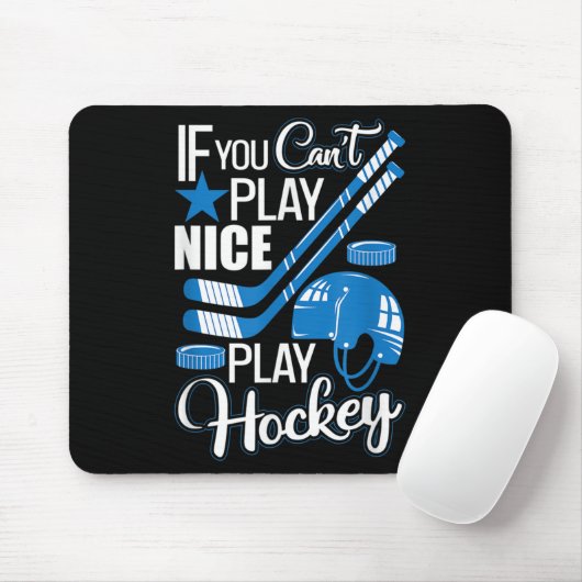 If You Can't Play Nice Play Hockey, Hockey Lover G Mousepad (Mit Mouse)