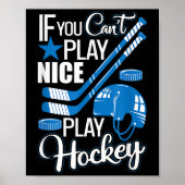 If You Can't Play Nice Play Hockey, Hockey Lover G Poster (Vorne)