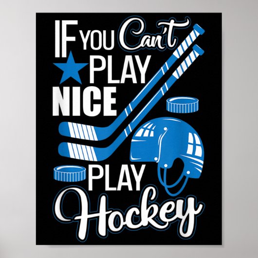If You Can't Play Nice Play Hockey, Hockey Lover G Poster (Vorne)