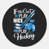 If You Can't Play Nice Play Hockey, Hockey Lover G Runder Aufkleber (Vorderseite)