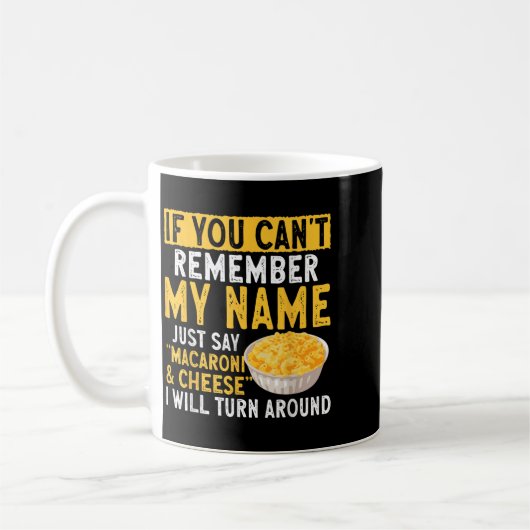 If You Can't Remember My Name Just Say Macaroni An Kaffeetasse (Links)