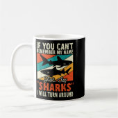 If You Can't Remember My Name Just Say Sharks  Kaffeetasse (Links)