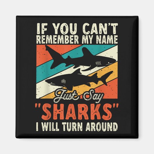 If You Can't Remember My Name Just Say Sharks  Magnet (Vorne)