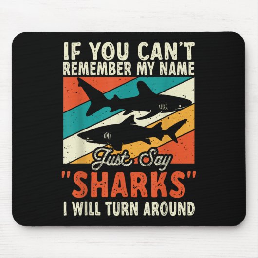 If You Can't Remember My Name Just Say Sharks Mousepad (Vorne)