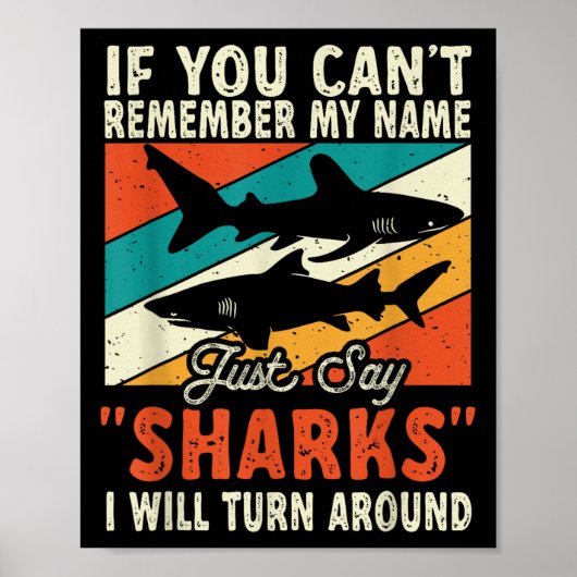 If You Can't Remember My Name Just Say Sharks Poster (Vorne)