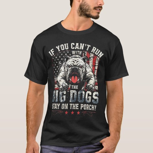 If You Can't Run With The Big Dog Stay On The Rch T-Shirt (Vorderseite)