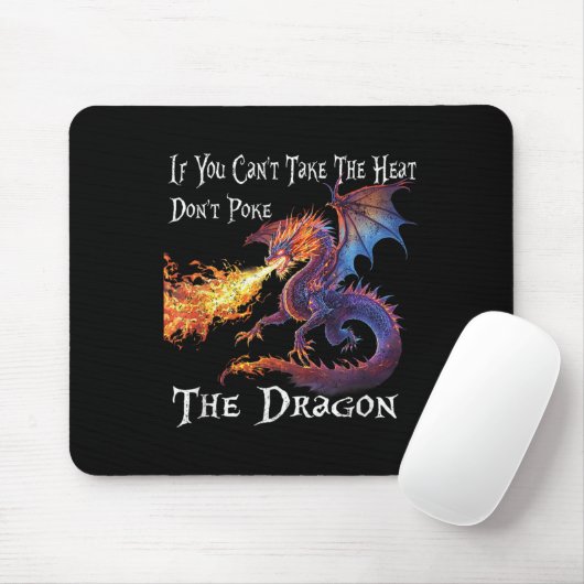 If You Can't Take The Heat Don't Ke The Dragon Mousepad (Mit Mouse)