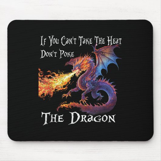 If You Can't Take The Heat Don't Ke The Dragon Mousepad (Vorne)