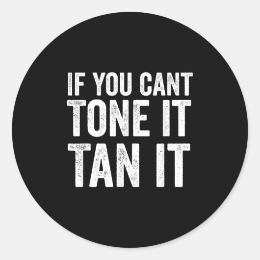 If You Can't Tone It Tan It  Runder Aufkleber (Vorderseite)
