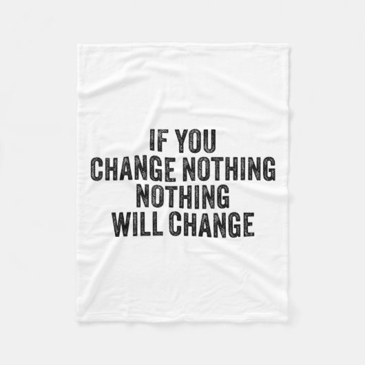 If You Change Nothing Gym Fitness Workout Motivati Fleecedecke (Vorderseite)