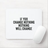 If You Change Nothing Gym Fitness Workout Motivati Mousepad (Mit Mouse)