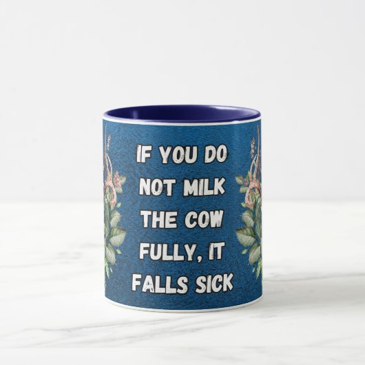 if you do not milk the cow fully, it falls sick tasse (Zentrum)