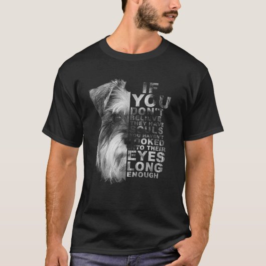 If You Don t Believe They Have Souls Miniature Sch T-Shirt (Vorderseite)