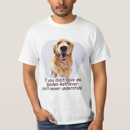 If you don’t have one Golden Retriever... T-Shirt (Vorderseite)