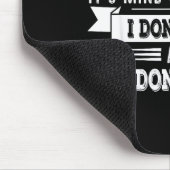 If You Don’t Like Me Remember That It’s Mind Over Mousepad (Ecke)