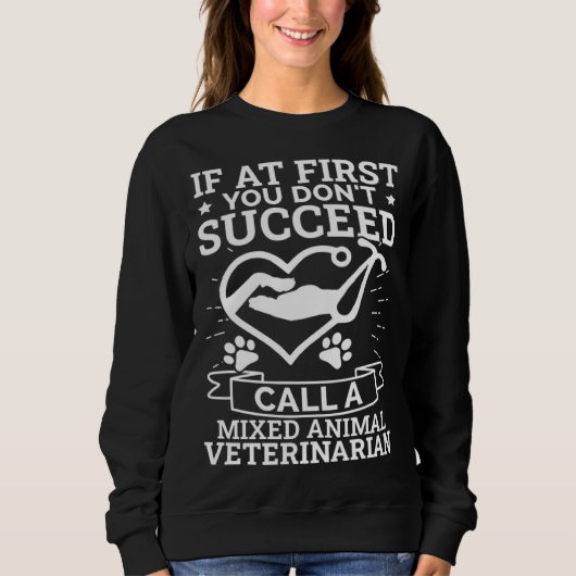 If You Don t Succeed Call A Mixed Animal Veterinar Sweatshirt (Vorderseite)