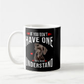 If You Dont Have Great Dane You Never Understand  Kaffeetasse (Links)