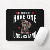 If You Dont Have Great Dane You Never Understand  Mousepad (Mit Mouse)