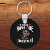 If You Dont Have Great Dane You Never Understand  Schlüsselanhänger (Vorderseite)