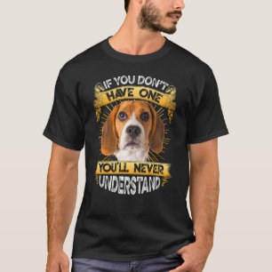 If You Don't Have One Beagle T-Shirt