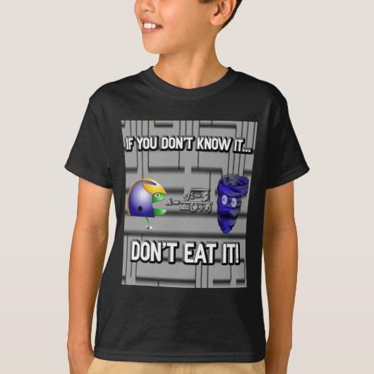 If You Dont Know It Dont Eat It  T-Shirt (Vorderseite)