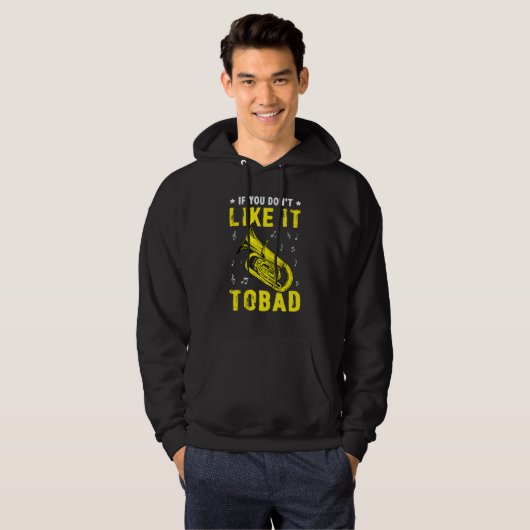 If You Don't Like It Tobad For A Tuba Player Hoodie (Vorne ganz)