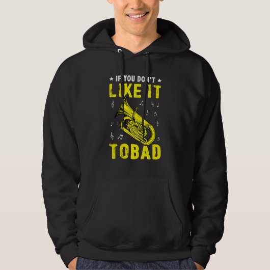 If You Don't Like It   Tobad For A Tuba Player Hoodie (Vorderseite)