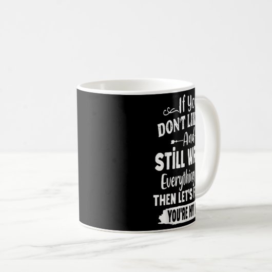 If You Don't Like Me And Still Watch Everything I Kaffeetasse (VorderseiteRechts)