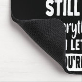 If You Don't Like Me And Still Watch Everything I Mousepad (Ecke)