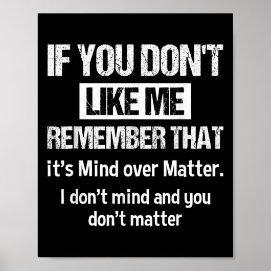 If You Don't Like Me Remember That It's Mind Over Poster (Vorne)